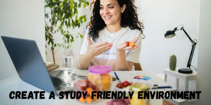 Create A Study Friendly Environment