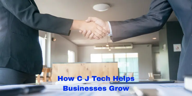 How C J Tech Helps Businesses Grow