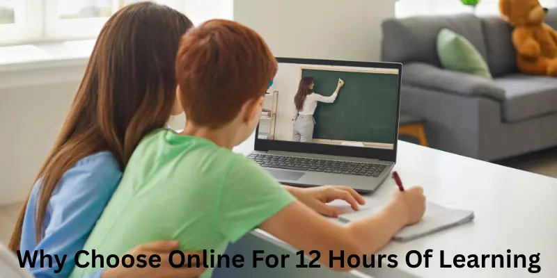 Why Choose Online For 12 Hours Of Learning