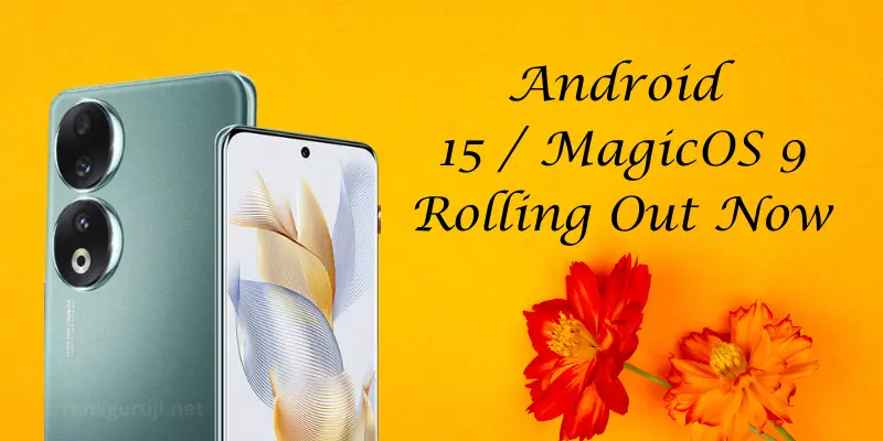 Android 15 / MagicOS 9 Rolling Out Now Of Geekzilla.Tech Honor Magic 5 Pro