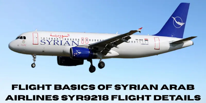 Flight Basics Of Syrian Arab Airlines SYR9218 Flight Details