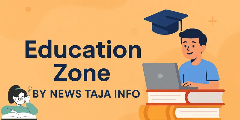 Education Zone By News Taja Info