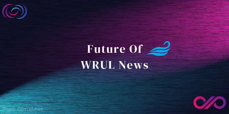 Future Of WRUL News