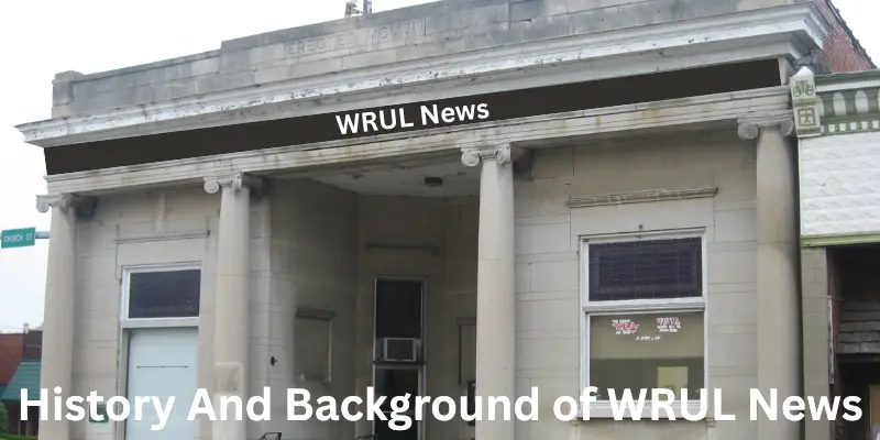 History And Background Of WRUL News