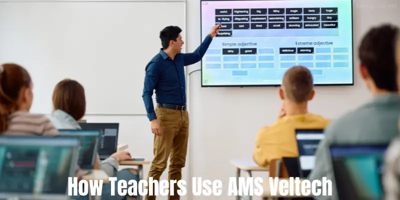How Teachers Use AMS Veltech