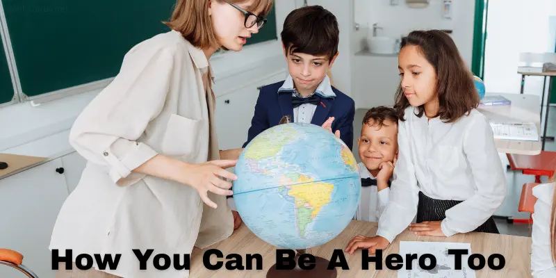 How You Can Be A Hero Too