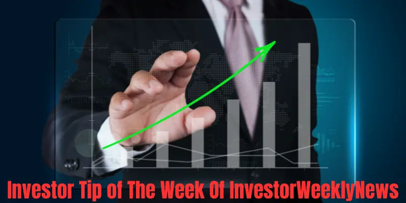 Investor Tip Of The Week Of InvestorWeeklyNews