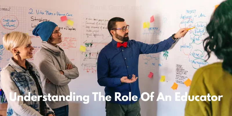 Understanding The Role Of An Educator