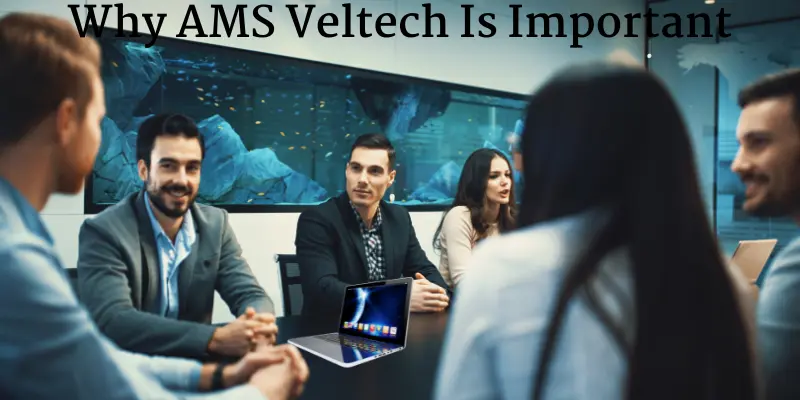 Why AMS Veltech Is Important
